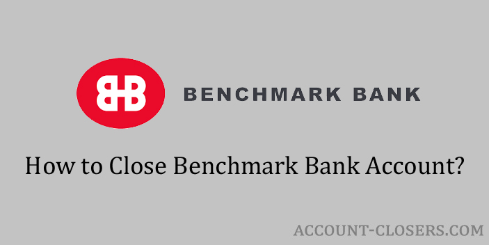 Steps to Close Benchmark Bank Account