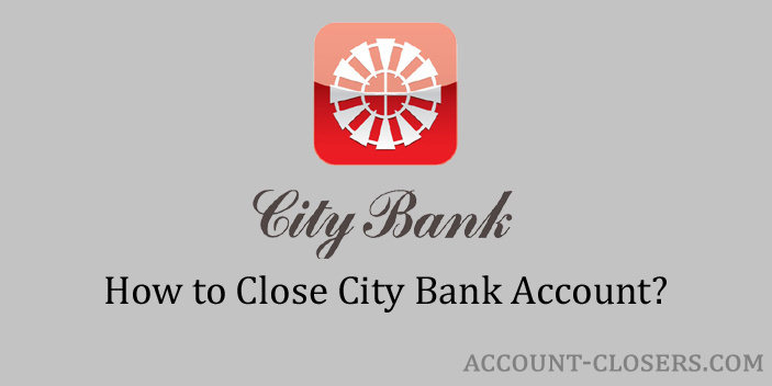 Steps to Close City Bank Account