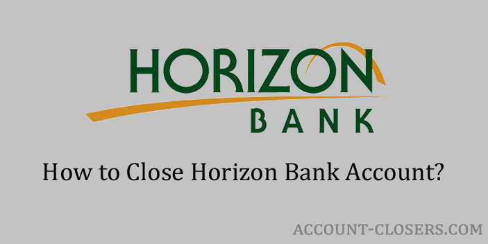 Steps to Close Horizon Bank Account