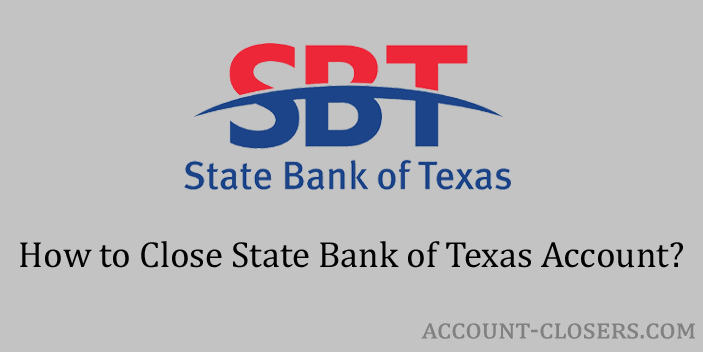 Steps to Close State Bank of Texas Account