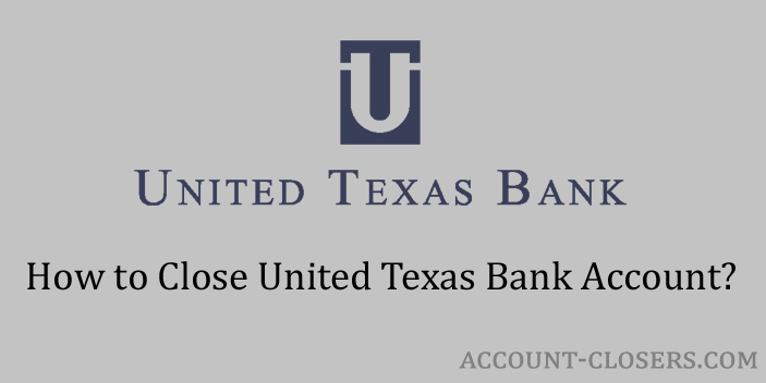 Steps to Close United Texas Bank Account