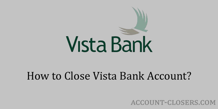 Steps to Close Vista Bank Account