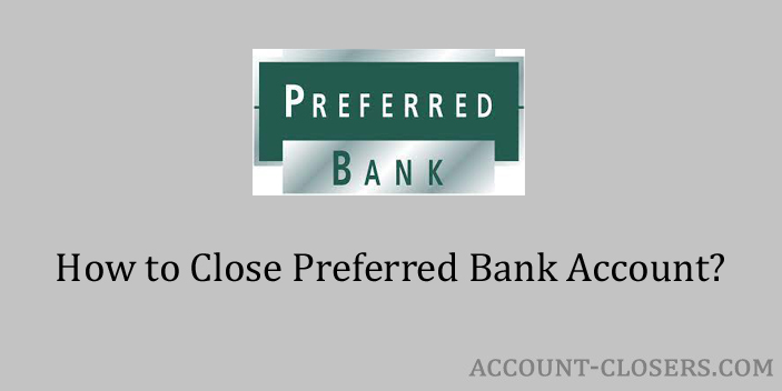 Close Preferred Bank Account