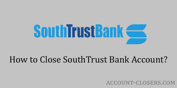 Close SouthTrust Bank Account