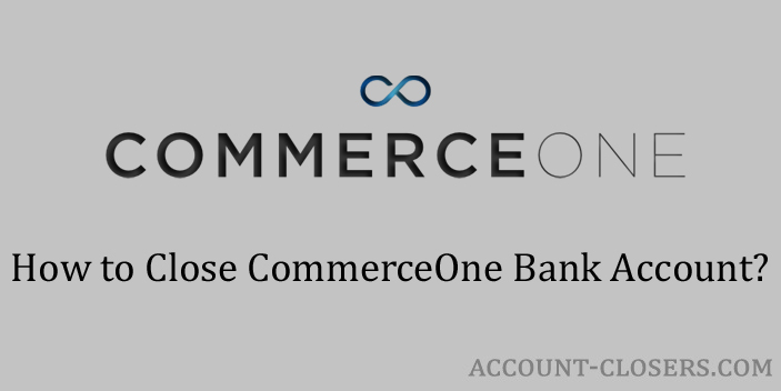 Close CommerceOne Bank Account