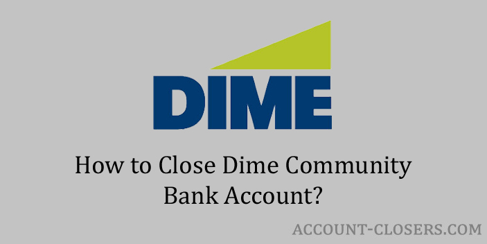 Close Dime Community Bank Account