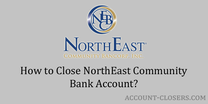 Close NorthEast Community Bank Account