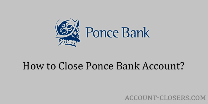 Close Ponce Bank Account