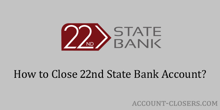 close 22nd State Bank account
