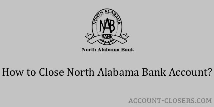 Close North Alabama Bank Account