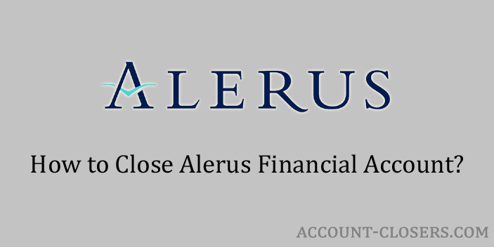 Close Alerus Financial Account