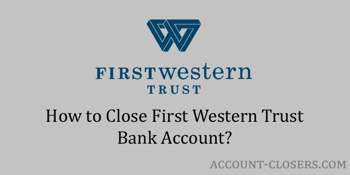 Close First Western Trust Bank Account