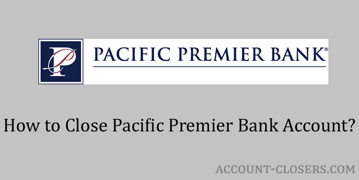 Close Pacific Premier Bank Account