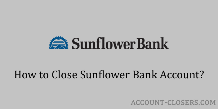 Steps to Close Sunflower Bank Account