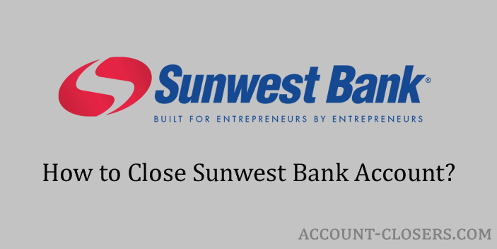 Close Sunwest Bank Account