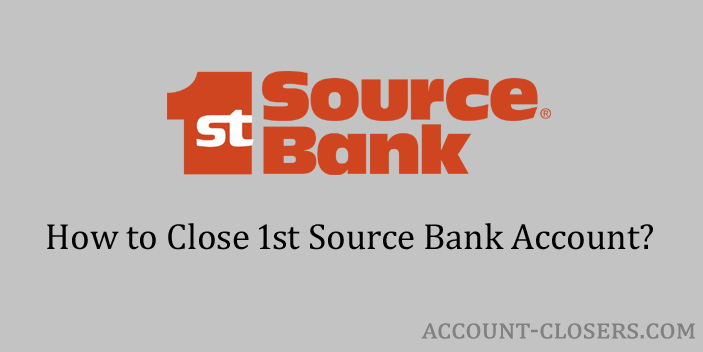 Close 1st Source Bank Account