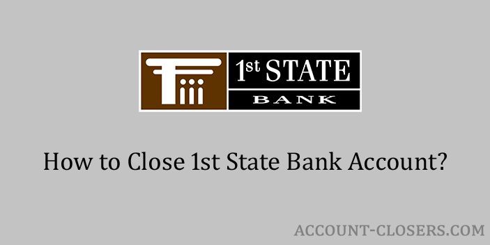 Close 1st State Bank Account