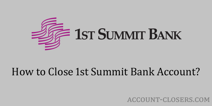 Close 1st Summit Bank Account