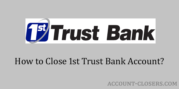 Close 1st Trust Bank Account