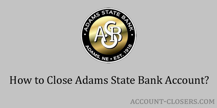 Close Adams State Bank Account