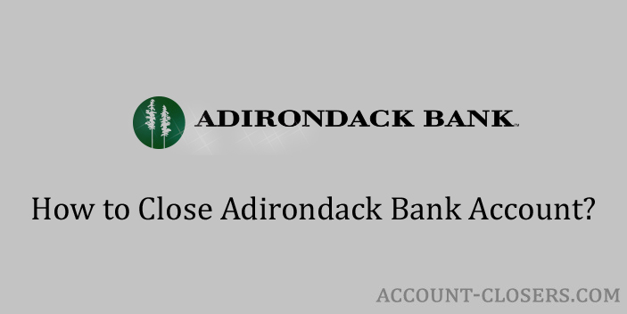 Steps to Close Adirondack Bank Account