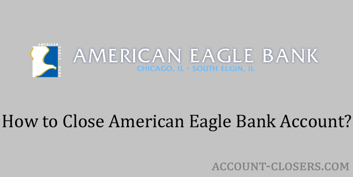 Close American Eagle Bank Account