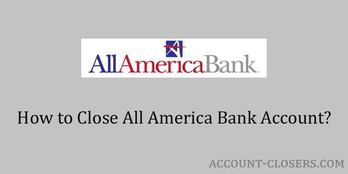 Steps to Close All America Bank Account