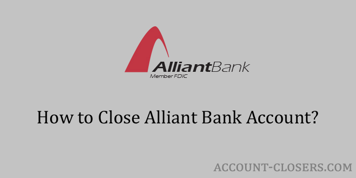 Close Alliant Bank Account