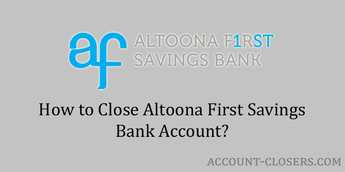 Close Altoona First Savings Bank Account