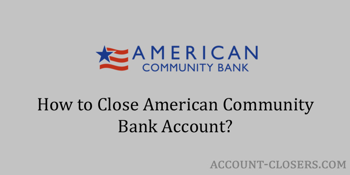 Close American Community Bank Account