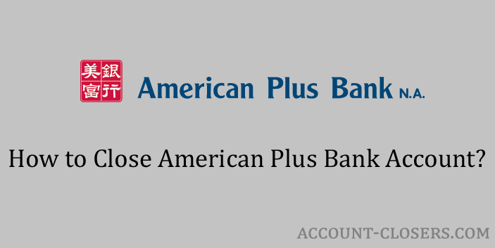 Close American Plus Bank Account