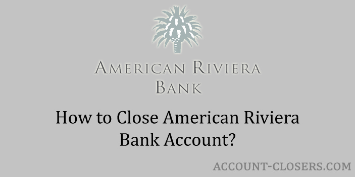 Close American Riviera Bank Account