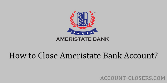Close Ameristate Bank Account