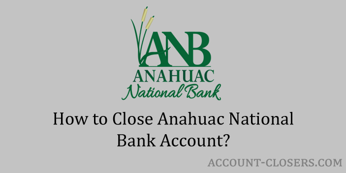 Close Anahuac National Bank Account