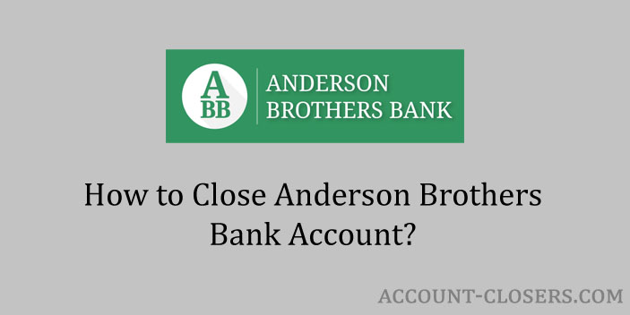 Close Anderson Brothers Bank Account