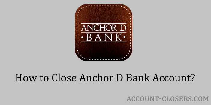 Close Anchor D Bank Account