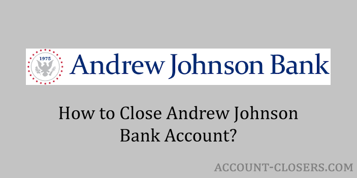 Close Andrew Johnson Bank Account