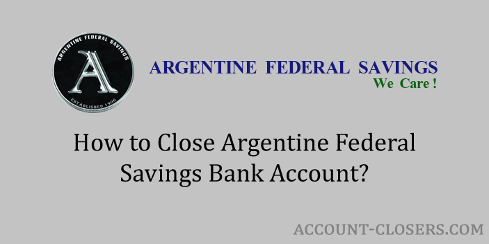Close Argentine Federal Savings Account
