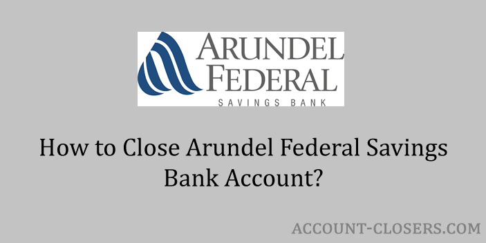 Close Arundel Federal Savings Bank Account