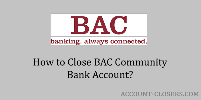 Close BAC Community Bank Account