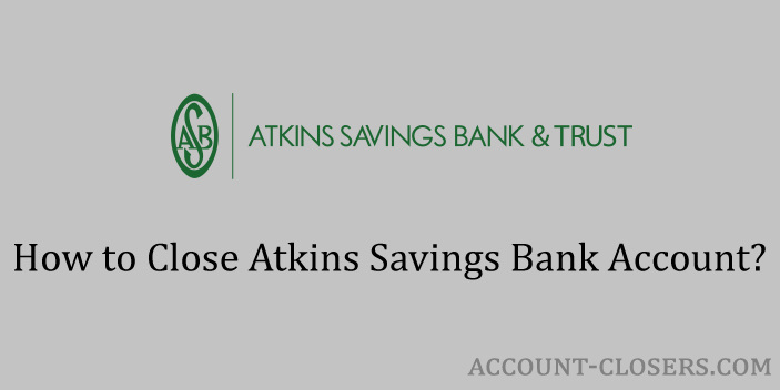 Close Atkins Savings Bank Account