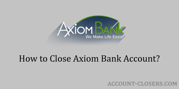 Close Axiom Bank Account