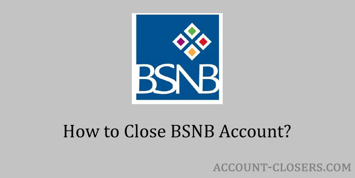Close BSNB Account