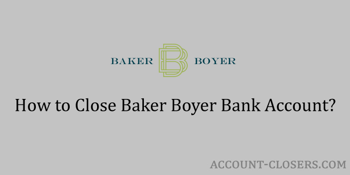 Close Baker Boyer Bank Account