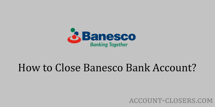 Close Banesco USA Account