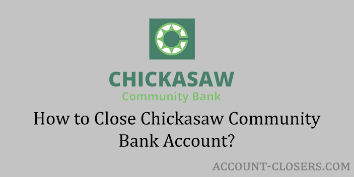 Close Chickasaw Community Bank Account